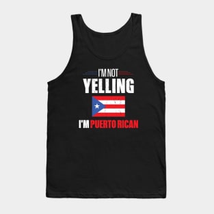 I'm Not Yelling I'm Puerto Rican Tank Top